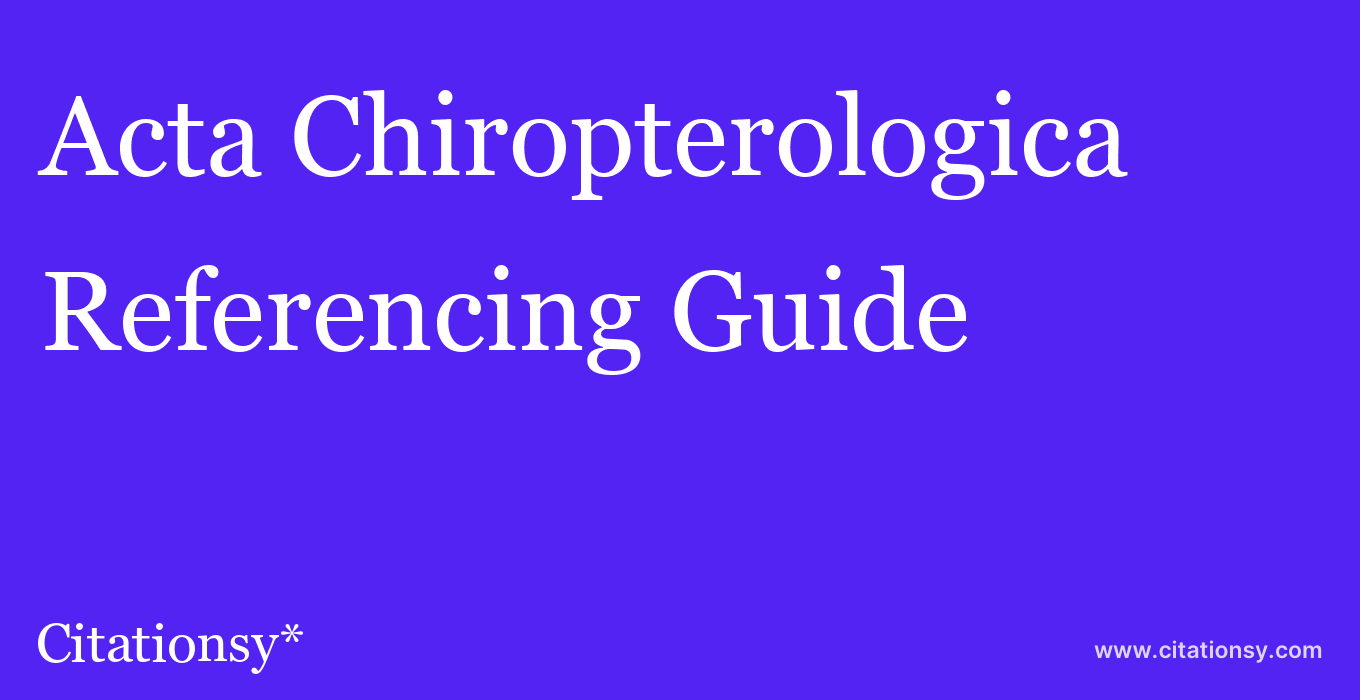 cite Acta Chiropterologica  — Referencing Guide